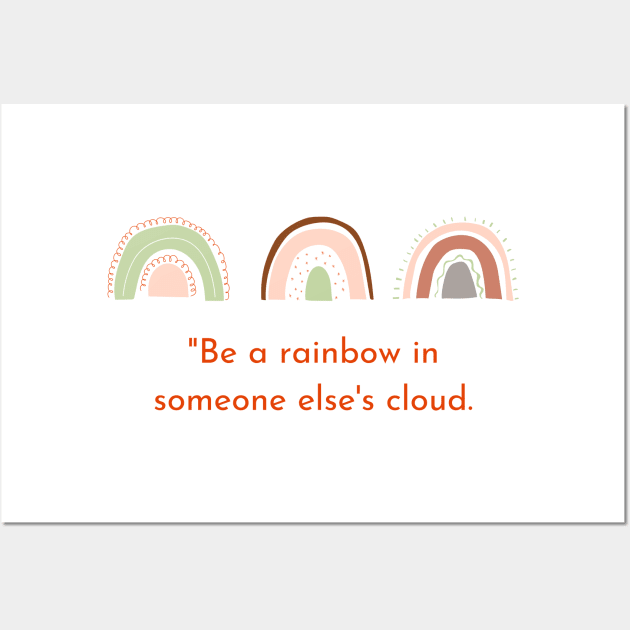 Be A Rainbow In Someone Else's Cloud - Maya Angelou Wall Art by Alihassan-Art